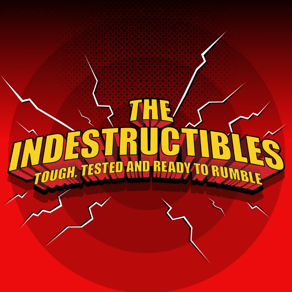 Meet The Indestructibles